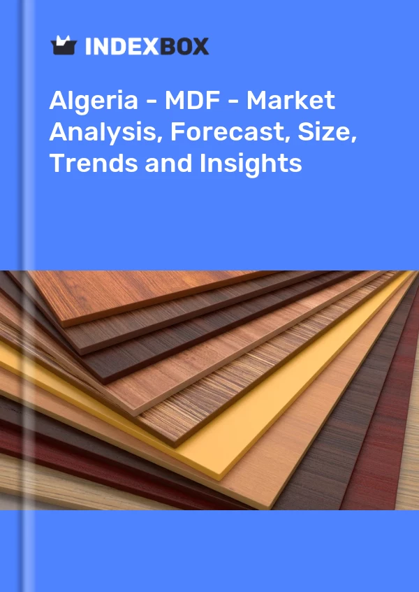 Report Algeria - MDF - Market Analysis, Forecast, Size, Trends and Insights for 499$