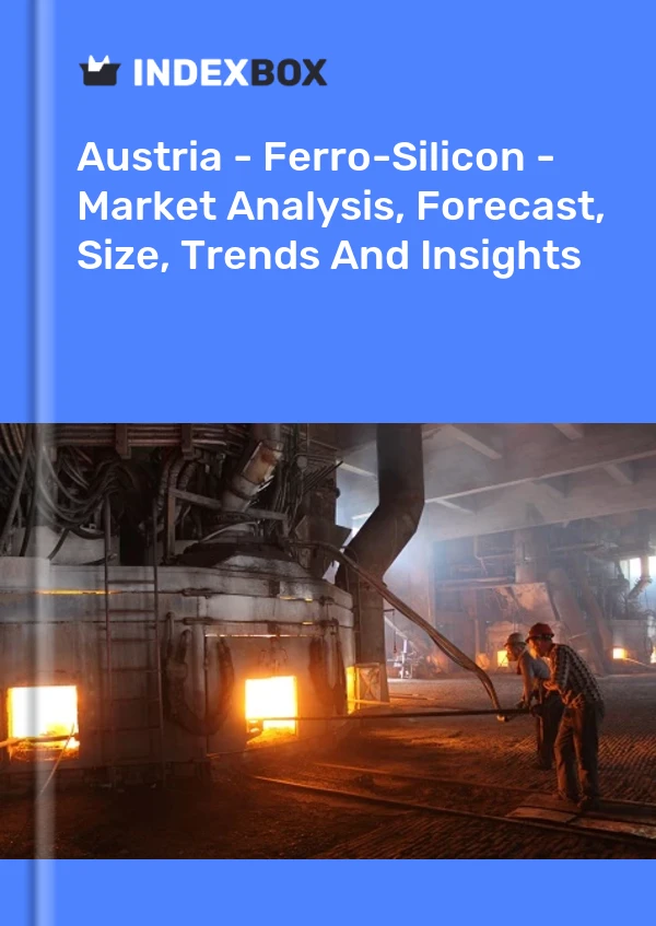 Report Austria - Ferro-Silicon - Market Analysis, Forecast, Size, Trends and Insights for 499$