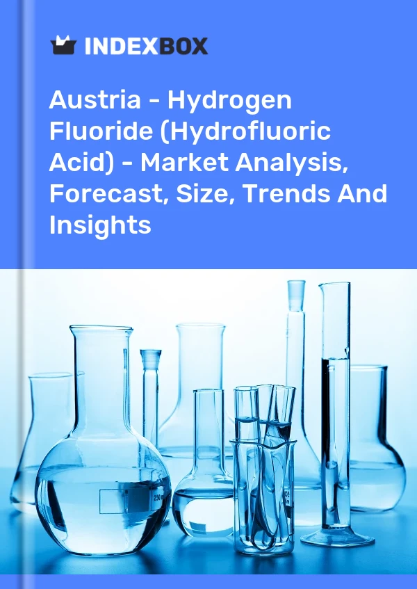 Report Austria - Hydrogen Fluoride (Hydrofluoric Acid) - Market Analysis, Forecast, Size, Trends and Insights for 499$