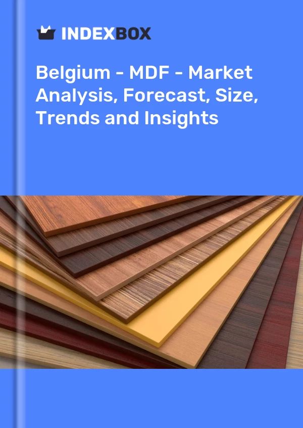 Report Belgium - MDF - Market Analysis, Forecast, Size, Trends and Insights for 499$