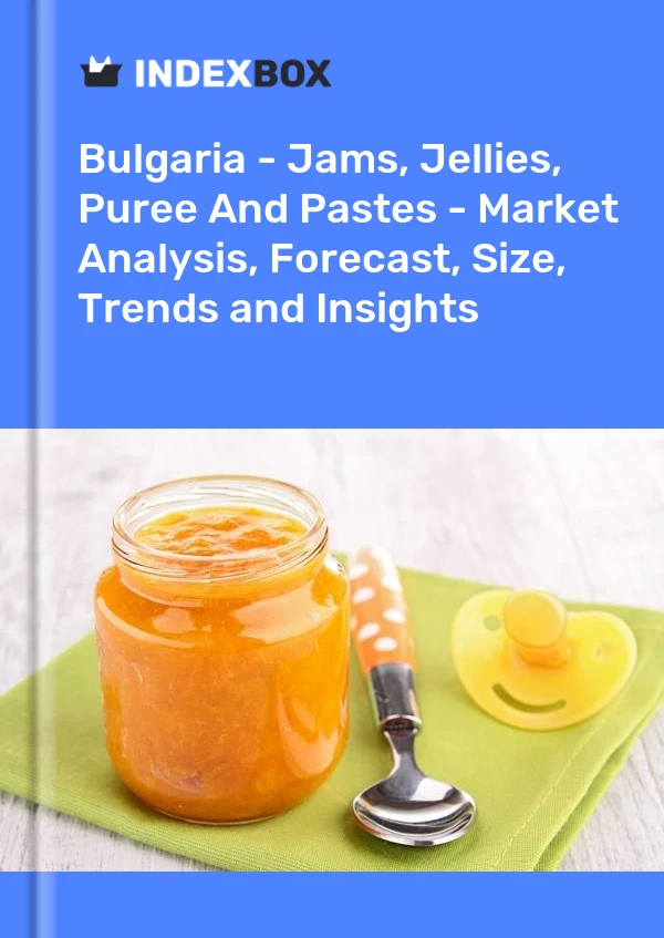Bulgaria - Jams, Jellies, Puree And Pastes - Market Analysis, Forecast, Size, Trends and Insights
