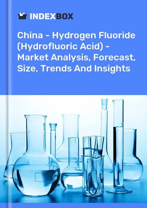 Report China - Hydrogen Fluoride (Hydrofluoric Acid) - Market Analysis, Forecast, Size, Trends and Insights for 499$