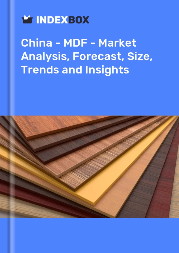 Report China - MDF - Market Analysis, Forecast, Size, Trends and Insights for 499$