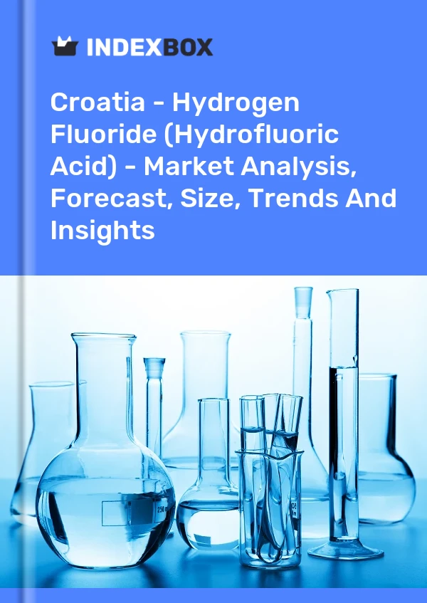Report Croatia - Hydrogen Fluoride (Hydrofluoric Acid) - Market Analysis, Forecast, Size, Trends and Insights for 499$