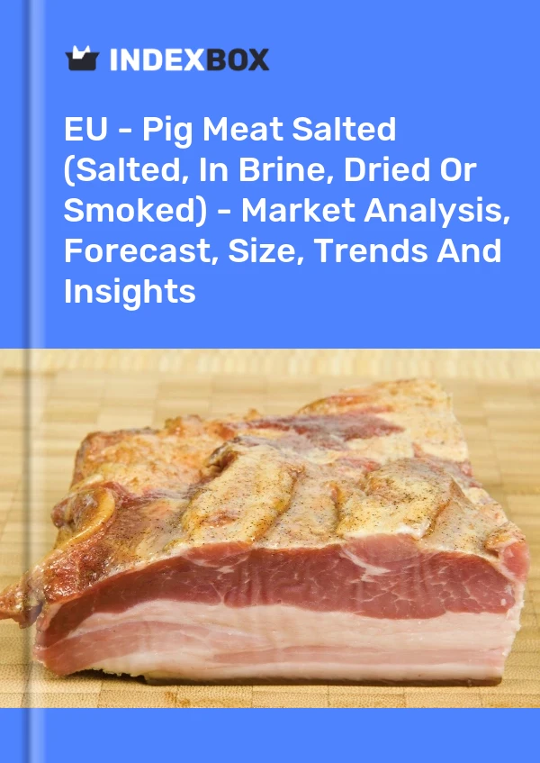 Report EU - Pig Meat Salted (Salted, in Brine, Dried or Smoked) - Market Analysis, Forecast, Size, Trends and Insights for 499$