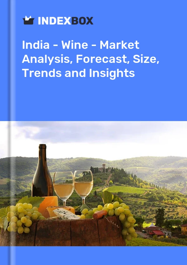 India - Wine - Market Analysis, Forecast, Size, Trends and Insights