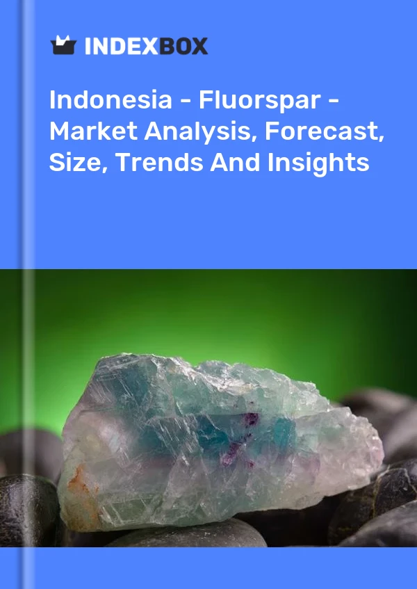 Report Indonesia - Fluorspar - Market Analysis, Forecast, Size, Trends and Insights for 499$