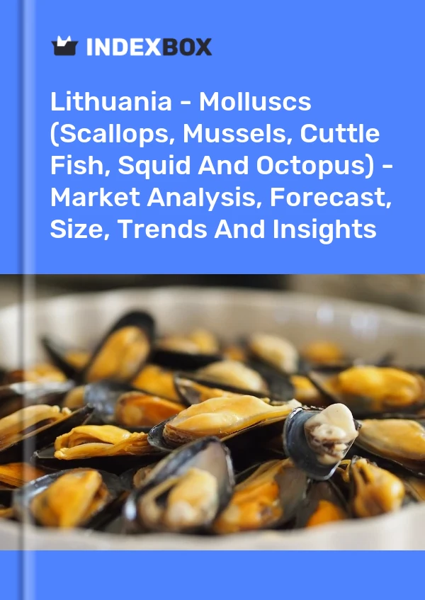 Report Lithuania - Molluscs (Scallops, Mussels, Cuttle Fish, Squid and Octopus) - Market Analysis, Forecast, Size, Trends and Insights for 499$