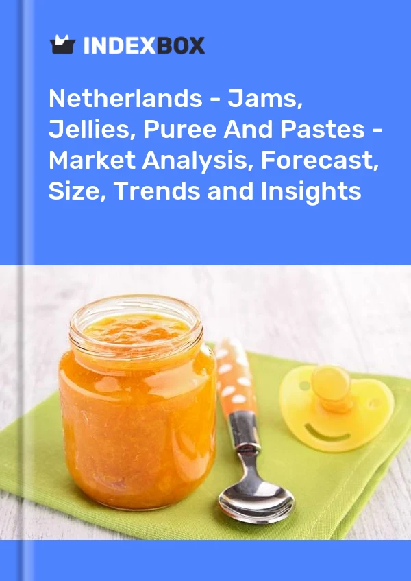 Netherlands - Jams, Jellies, Puree And Pastes - Market Analysis, Forecast, Size, Trends and Insights