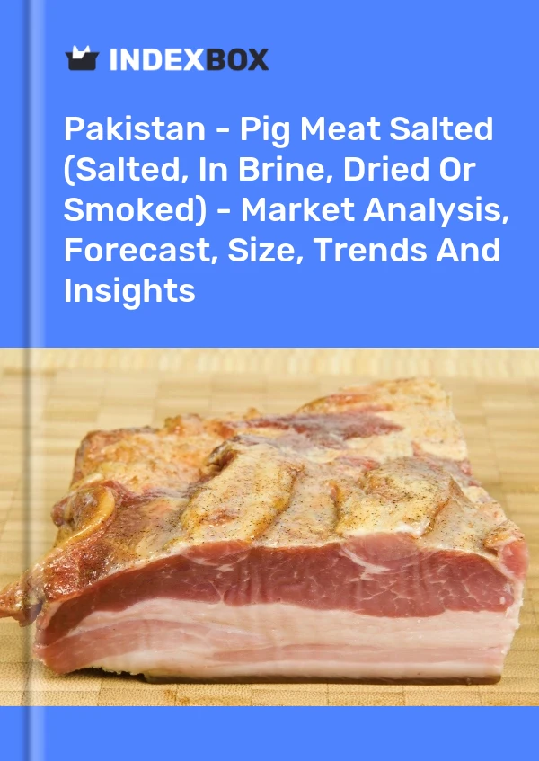 Pakistan - Pig Meat Salted (Salted, In Brine, Dried Or Smoked) - Market Analysis, Forecast, Size, Trends And Insights