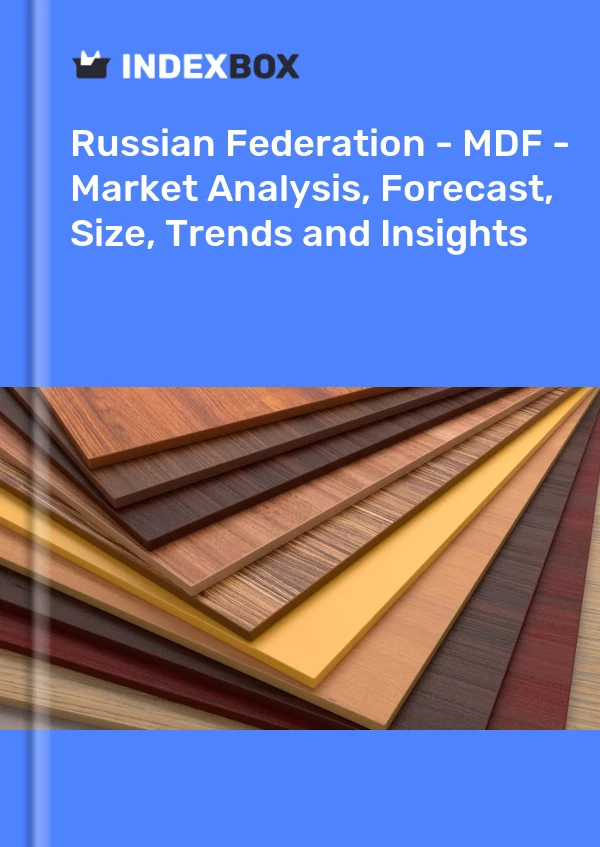 Russian Federation - MDF - Market Analysis, Forecast, Size, Trends and Insights