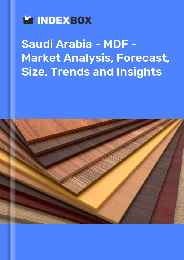 Report Saudi Arabia - MDF - Market Analysis, Forecast, Size, Trends and Insights for 499$