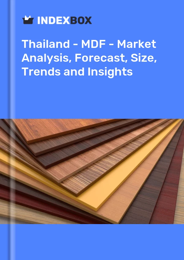 Report Thailand - MDF - Market Analysis, Forecast, Size, Trends and Insights for 499$