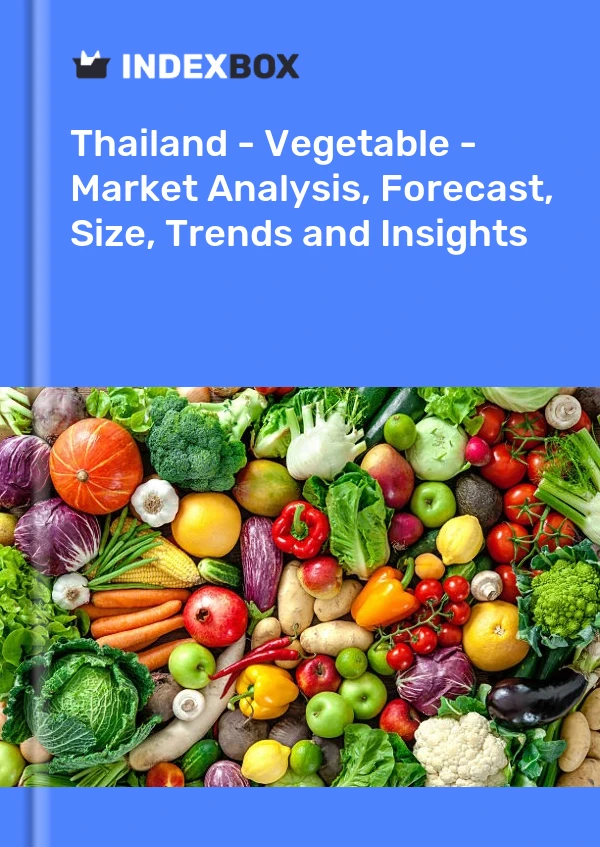 Thailand - Vegetable - Market Analysis, Forecast, Size, Trends and Insights