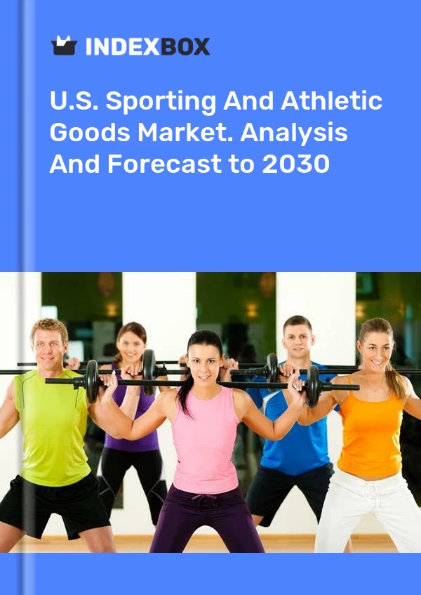 U.S. Sporting And Athletic Goods Market. Analysis And Forecast to 2030