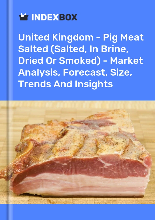 United Kingdom - Pig Meat Salted (Salted, In Brine, Dried Or Smoked) - Market Analysis, Forecast, Size, Trends And Insights