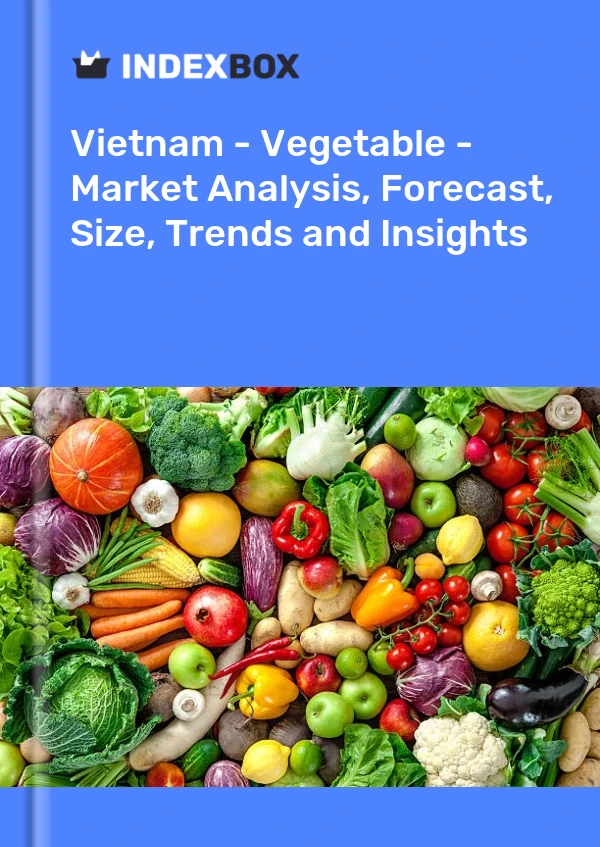 Report Vietnam - Vegetable - Market Analysis, Forecast, Size, Trends and Insights for 499$